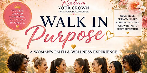 Walk in Purpose A Women's Faith & Wellness Experience
