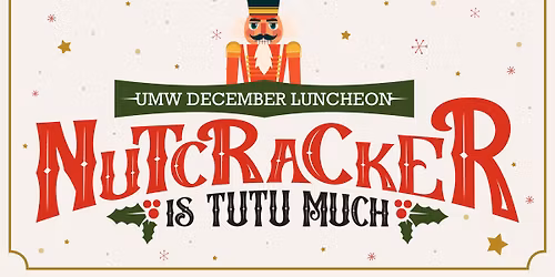 UMW December Luncheon: Nutcracker Is Tutu Much