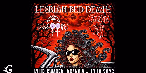 Lesbian Bed Death + Bazooms + Gatlin | 10\/10\/2026 | Krak\u00f3w, Klub Gwarek