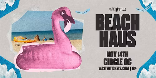 Orange County: Beach Haus w\/ Secret Line-up @ The Circle [18+]