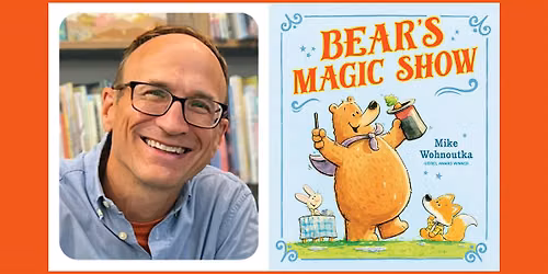 Mike Wohnoutka, BEAR'S MAGIC SHOW - Storytime