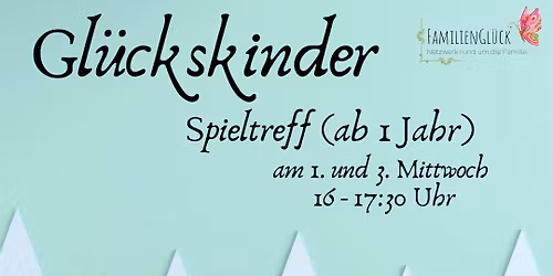 Gl\u00fcckskinder Spieltreff (ab 1 Jahr)