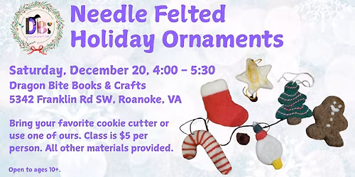 Needle Felted Holiday Ornaments Workshop