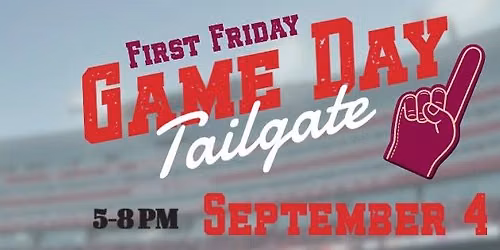 Game Day Tailgate - First Friday