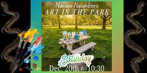 Saturday Dec 20th @ 10:30am Meetup- Navajo Neighbors Art in the Park\n\n\n