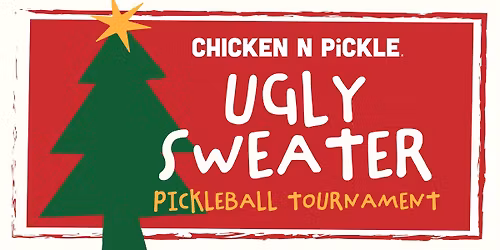 Chicken N Pickle Presents: UGLY SWEATER PICKLEBALL TOURNAMENT