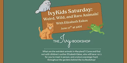 IvyKids Saturday: Weird, Wild, and Rare Animals! With Elizabeth Eakes