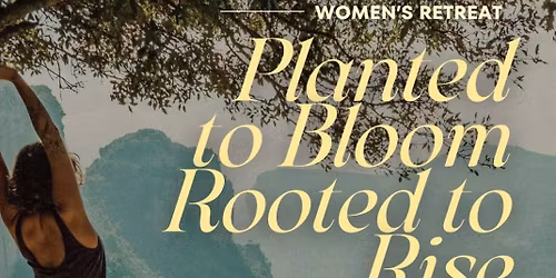 Planted to Bloom Rooted to rise