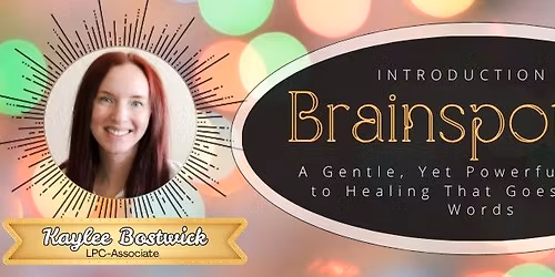 Introduction to Brainspotting: A Gentle, Yet Powerful Journey to Healing That Goes Beyond Words