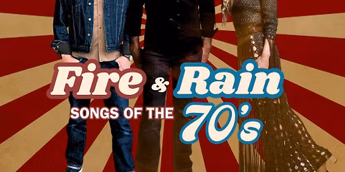 Fire and Rain - Songs of the 70s