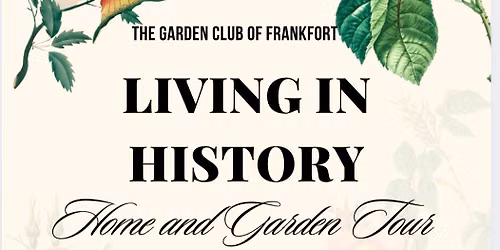 Living in History:The Garden Club of Frankfort Annual Home and Garden Tour