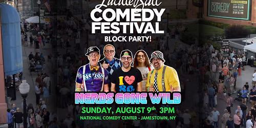 NERDS GONE WILD at Lucille Ball Comedy Festival Block Party!
