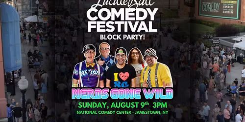 NERDS GONE WILD at Lucille Ball Comedy Festival Block Party!