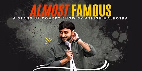 Almost Famous by Ashish Malhotra - Comedy Show