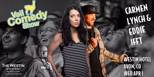 Vail Comedy Show Pop Up in Avon with Carmen Lynch & Eddie Ifft at Westin Hotel