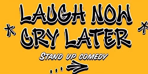 Laugh Now Cry Later