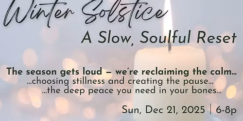 Winter Solstice Mini-Retreat:  A Slow, Soulful Reset