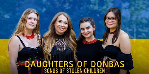 Daughters of Donbas ~ Songs of Stolen Children