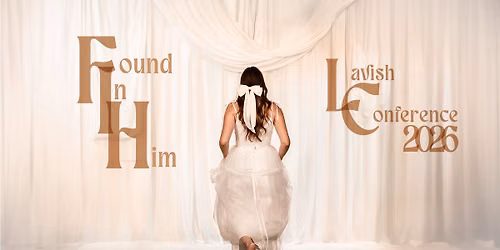 Lavish Conference 2026 ~ Found In Him