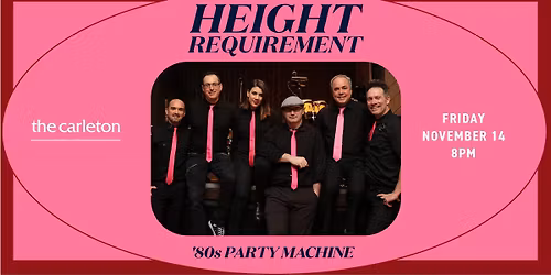 SOLD OUT! Height Requirement - \u201980s Party Machine Live at The Carleton