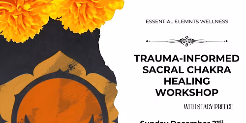 TRAUMA-INFORMED SACRAL CHAKRA HEALING WORKSHOP