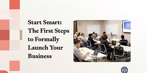 Start Smart: The First Steps to Formally Launch Your Business