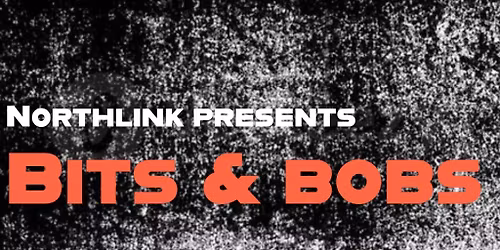 Northlink presents: Bits & Bobs