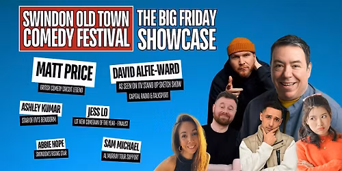 Swindon Old Town Comedy Festival BIG Friday Showcase!