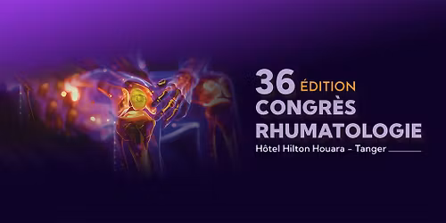 36\u00e8me Congr\u00e8s National de la Soci\u00e9t\u00e9 Marocaine de Rhumatologie