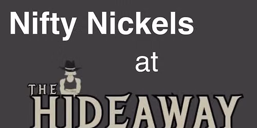 Nifty Nickels at The Hideaway