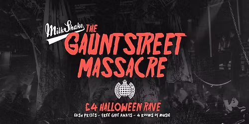 The Gaunt Street Massacre 2026 \ud83d\udc7b - Milkshake, Ministry of Sound - Halloween Rave! \ud83d\udc79 