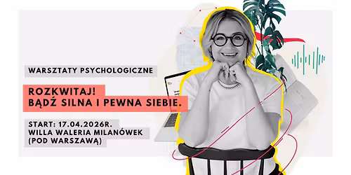 Rozkwitaj! B\u0105d\u017a silna i pewna siebie.\u201d Warsztaty psychologiczne wzmacniaj\u0105ce pewno\u015b\u0107 siebie