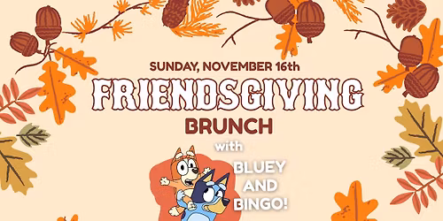 Friendsgiving with Bluey and Bingo!