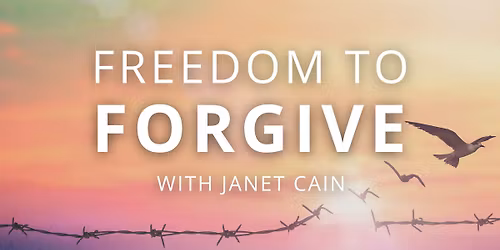 Freedom to Forgive with Janet Cain
