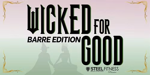 Wicked For Good: Barre Edition