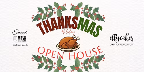ThanksMas Holiday OPEN HOUSE by Sweet Mash & EllyCakes