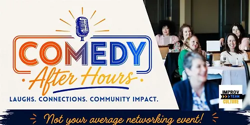 Comedy After Hours - Not Your Average Networking Event