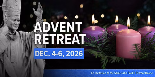 Saint John Paul II Shrine Overnight Advent Retreat