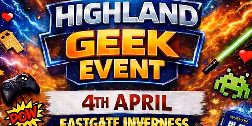 Highland Geek Event - Inverness