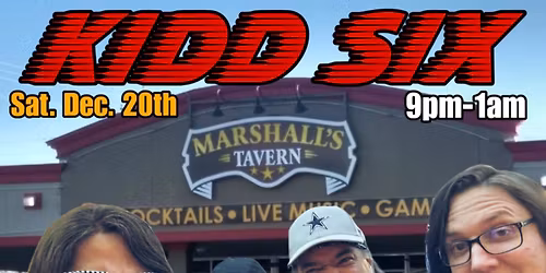KIDD SIX @ Marshall\u2019s Tavern Conroe