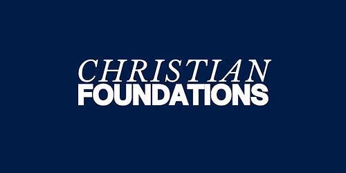 CHRISTIAN FOUNDATIONS