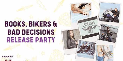 Books, Bikers & Bad Decisions | Lone Star Mavericks MC Book 3 Release Party with Rachel Esterline