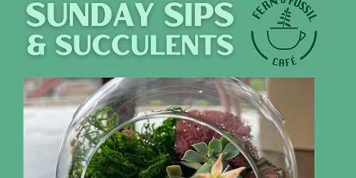Sunday Sips & Succulents
