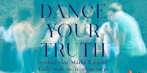 Dance Your Truth - szabad t\u00e1nc M\u00e1th\u00e9 Kat\u00e1val
