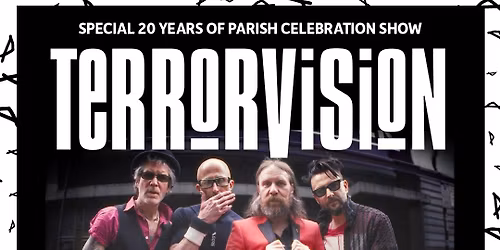 Terrorvision - Parish - 20 Years of Parish Gig! SOLD OUT!