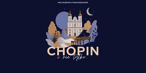 Noc muze\u00f3w u Franciszkan\u00f3w - Chopin i nie tylko...
