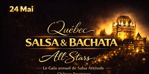  Le Gala annuel de Salsa Attitude | Qu\u00e9bec Salsa & Bachata All Stars