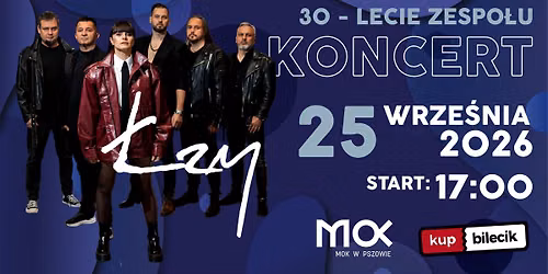KONCERT z okazji 30 lecia zespołu ŁZY