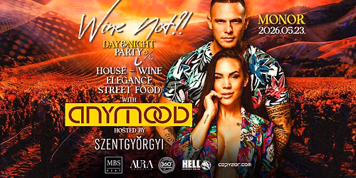 WINE NOT ?! \u2022 ANYMOOD \u2022 05.23. \u2022 SEASON OPENING \u2022 MONOR