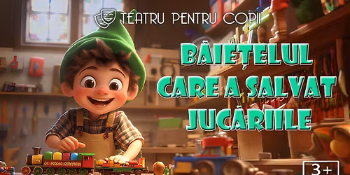 B\u0103ie\u021belul care a salvat juc\u0103riile - teatru pentru copii @ Clubul \u021a\u0103ranului - La Mama (M\u021aR)